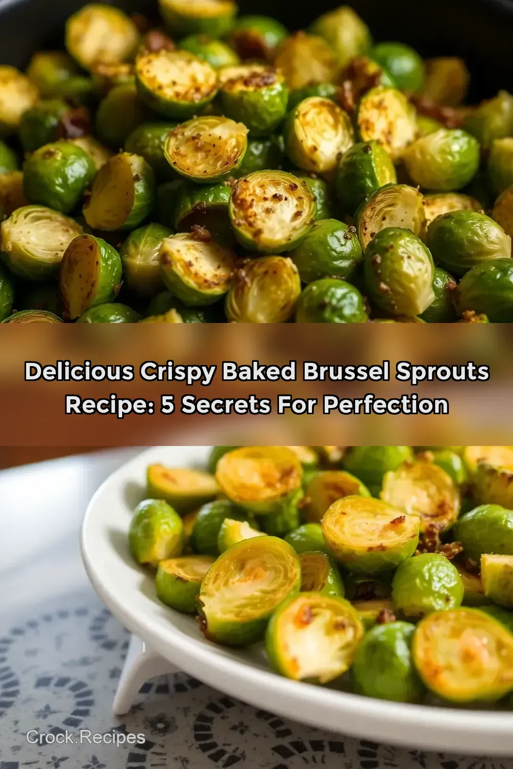 Delicious Crispy Baked Brussel Sprouts Recipe: 5 Secrets for Perfection : PIN FOR LATER Delicious Crispy Baked Brussel Sprouts Recipe: 5 Secrets for Perfection