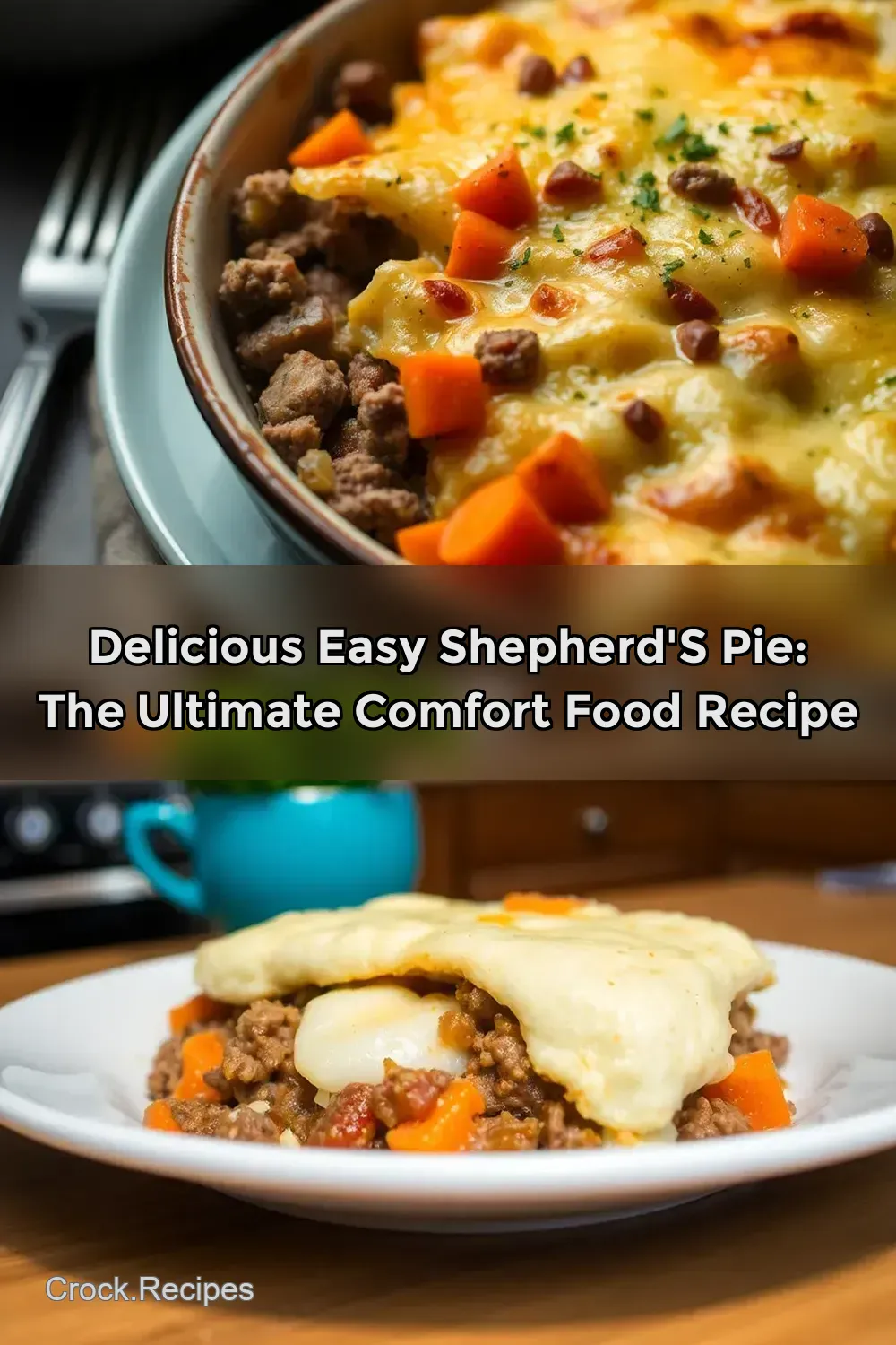 Delicious Easy Shepherd' s Pie: The Ultimate Comfort Food Recipe