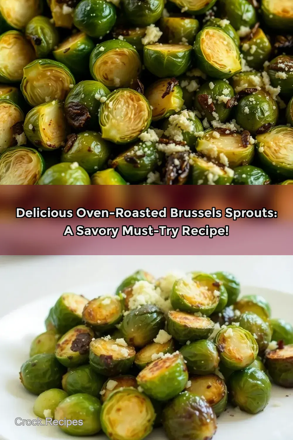 Easy Savory Baked Brussels Sprouts with Parmesan and Garlic