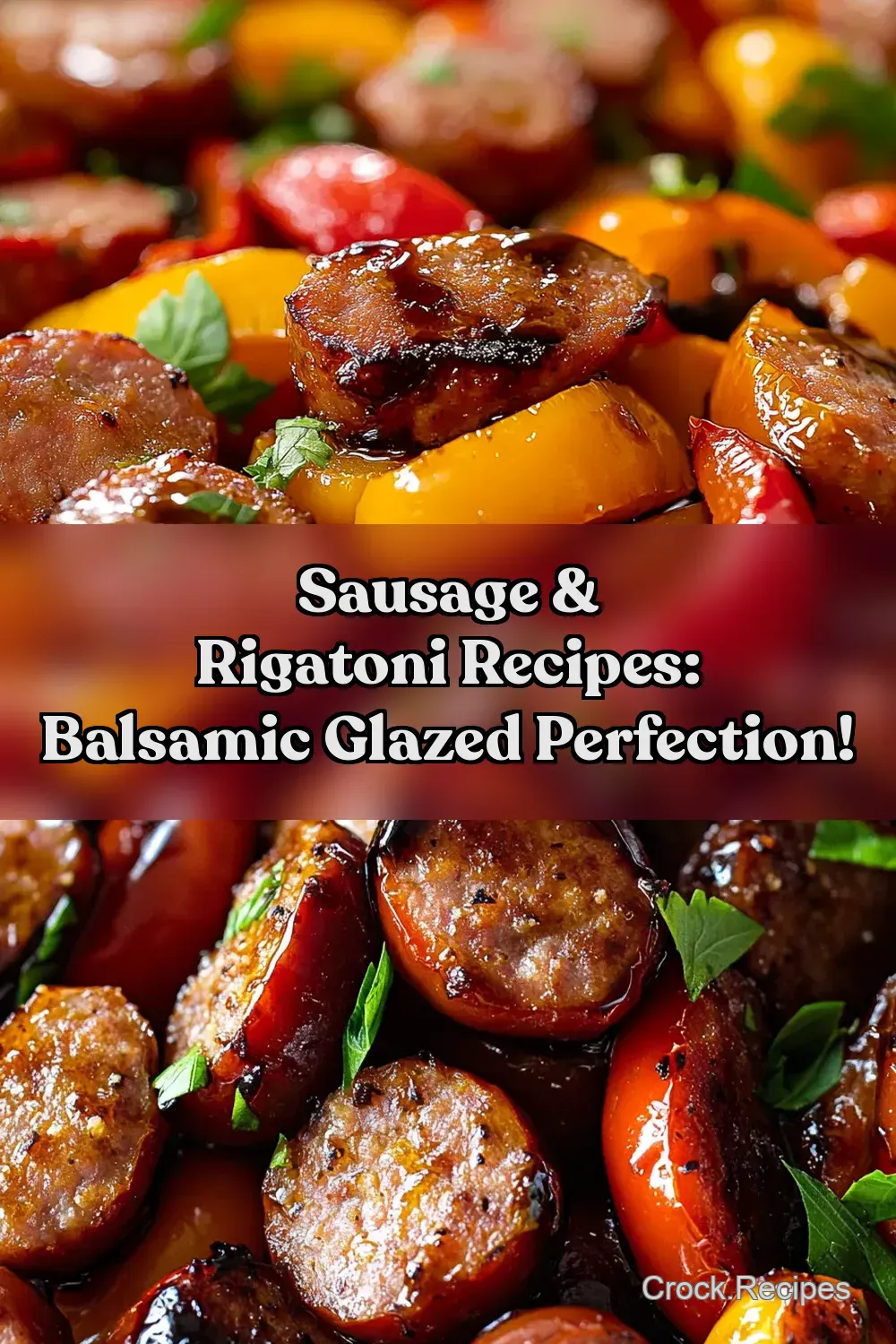 Sausage & Rigatoni Recipes: Balsamic Glazed Perfection!