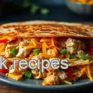 Ultimate Chicken Quesadilla Recipe: Quick, Cheesy & Full of Flavor