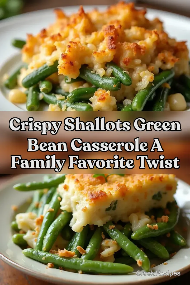 Crispy Shallots Green Bean Casserole A Family Favorite Twist