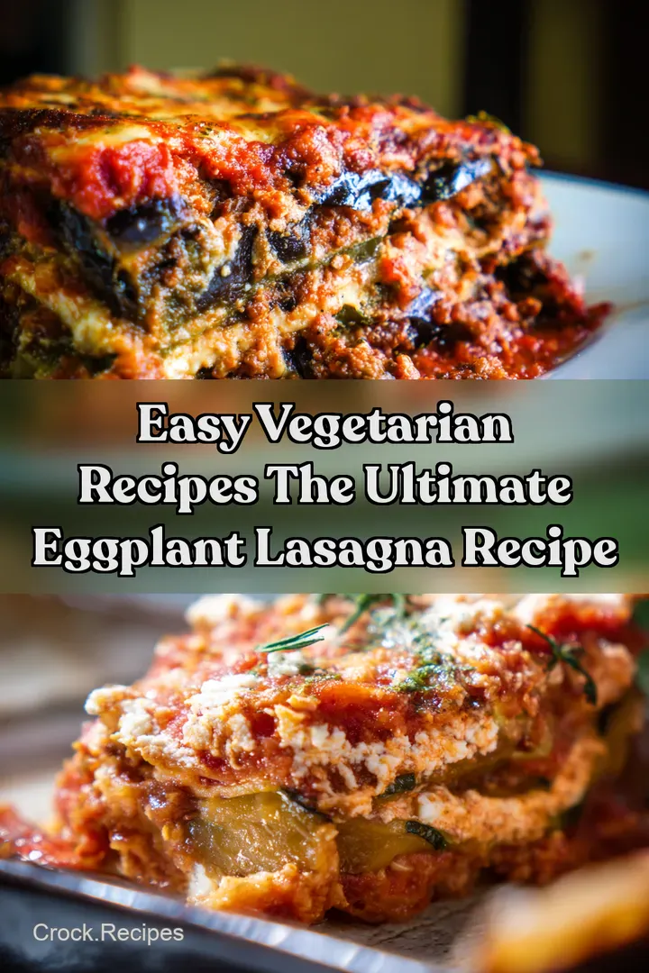Easy Vegetarian Recipes The Ultimate Eggplant Lasagna Recipe