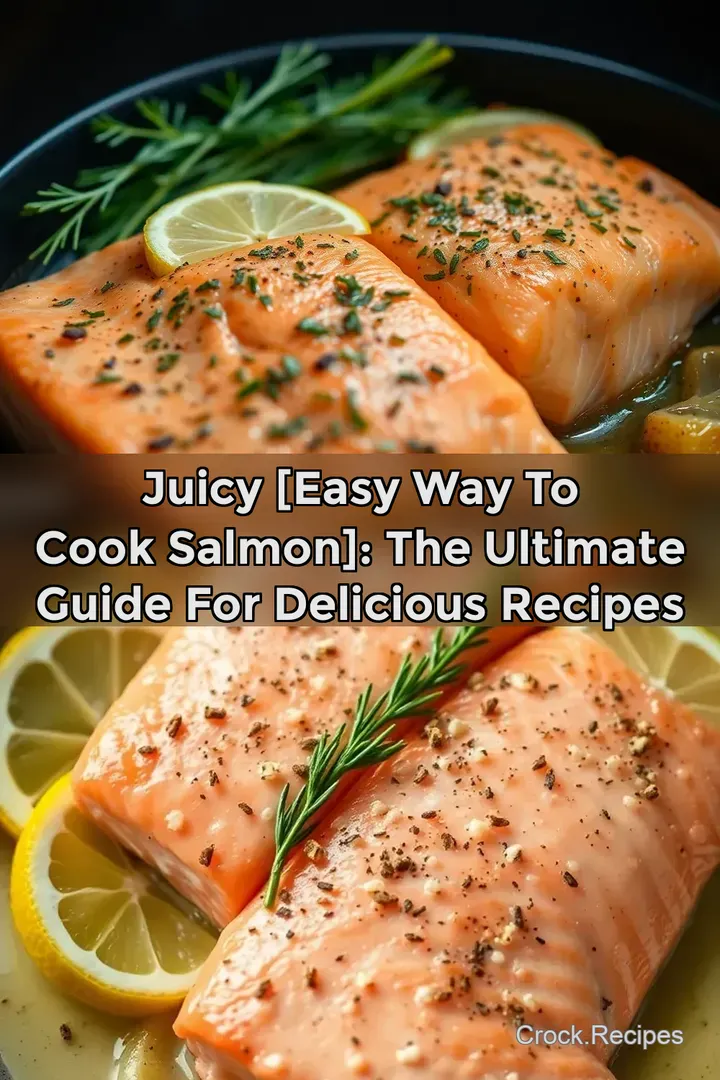 Juicy [Easy Way To Cook Salmon]: The Ultimate Guide For Delicious Recipes